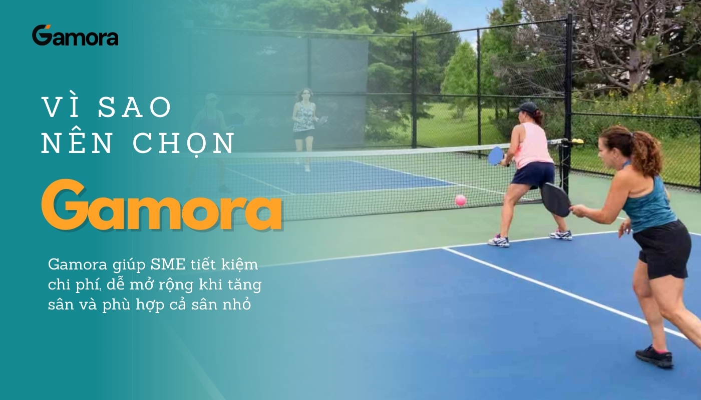 Vì sao nên chọn Phần mềm quản lý sân Pickeball Gamora